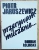 Piotr Jaroszewicz, Bohdan Roliński Przerywam milczenie
